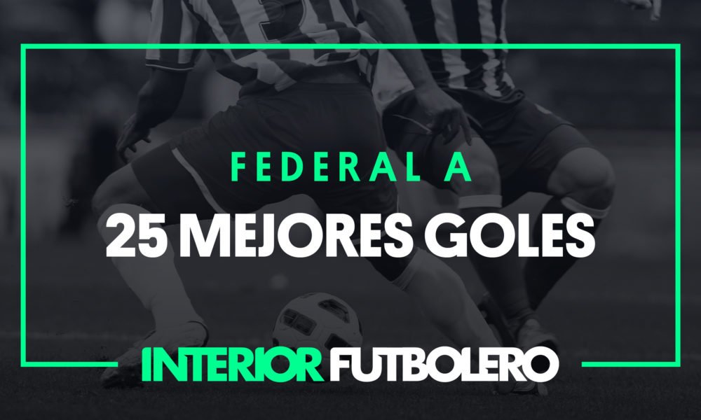 Ranking de los mejores goles del Torneo Federal A