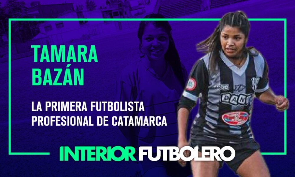Tamara Bazán: la primera futbolista profesional de Catamarca