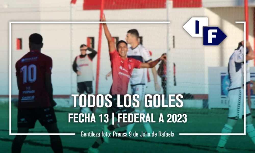 Federal A: show de goles de la fecha 13