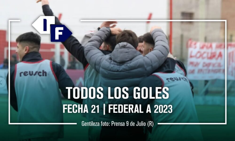 Federal A: show de goles de la fecha 21