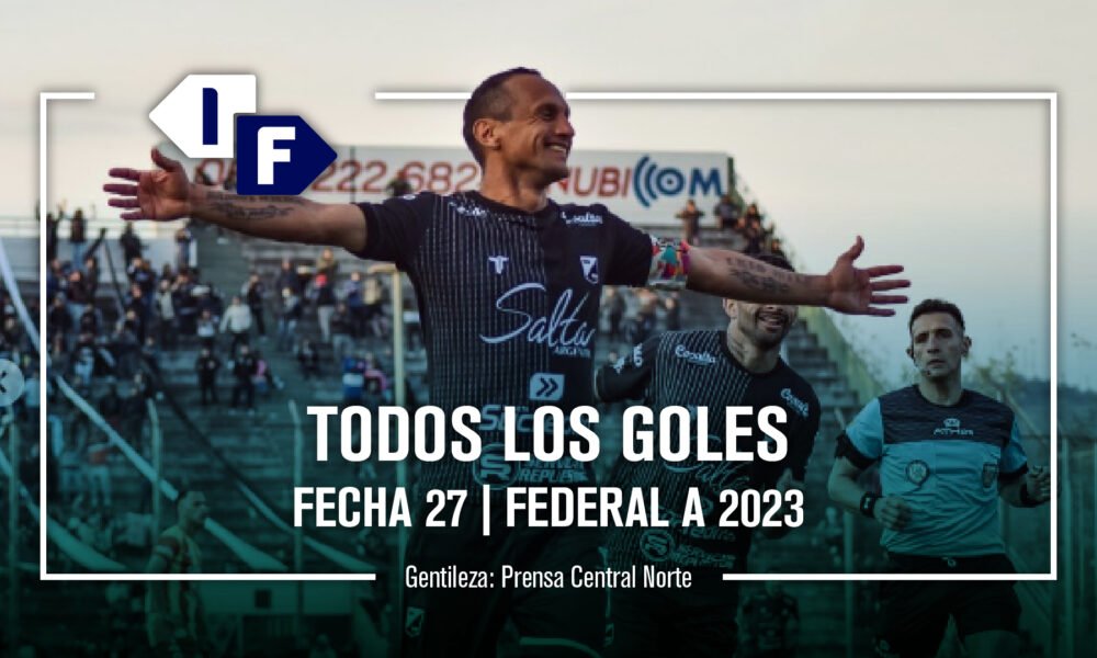 Federal A: show de goles de la fecha 27